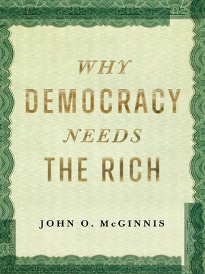 cover image of Why Democracy Needs the Rich